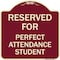 Signmission Reserved for Perfect Attendance Student Heavy-Gauge Aluminum Sign, 18" x 18", BU-1818-23183 A-DES-BU-1818-23183 - alternate 1